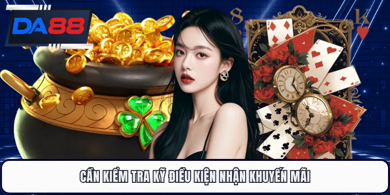 Cần kiểm tra kỹ điều kiện nhận khuyến mãi