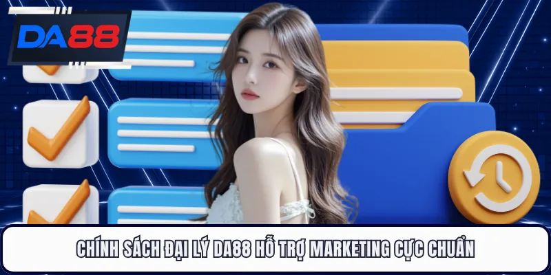 Chính sách đại lý DA88 hỗ trợ marketing cực chuẩn
