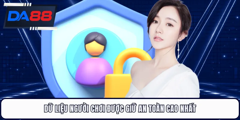 Dữ liệu người chơi được giữ an toàn cao nhất