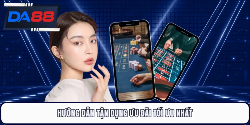 Hướng dẫn tận dụng ưu đãi tối ưu nhất