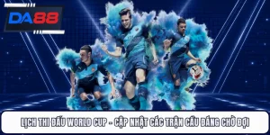 Lịch Thi Đấu World Cup - Cập Nhật Các Trận Cầu Đáng Chờ Đợi