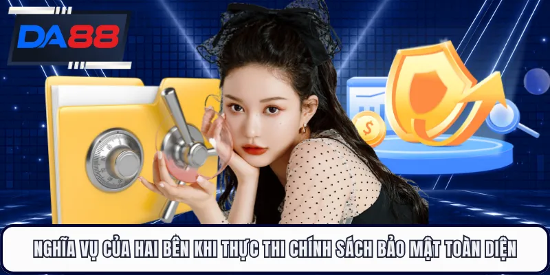 Nghĩa vụ của hai bên khi thực thi chính sách bảo mật toàn diện