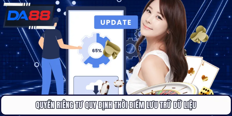 Quyền riêng tư quy định thời điểm lưu trữ dữ liệu